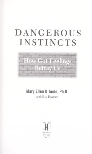 Cover for Dangerous instincts : how gut feelings lead us astray