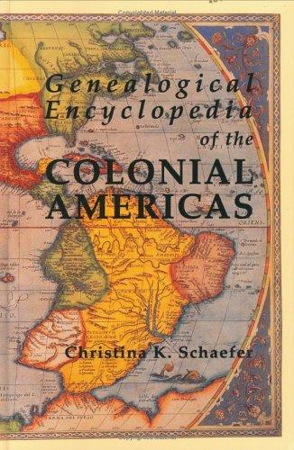Cover for Genealogical Encyclopedia of the Colonial Americas. A Complete Digest of the Records of All the Countries of the Western Hemisphere
