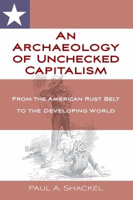 Cover for Archaeology of Unchecked Capitalism