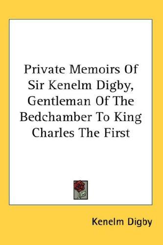 Cover for Private Memoirs Of Sir Kenelm Digby, Gentleman Of The Bedchamber To King Charles The First