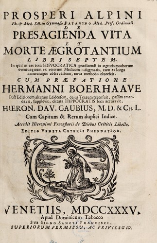 Cover for Prosper Alpini ... De praesagienda vita et morte aegrotantium libri septem. In quibus ars tota Hippocratica praedicendi in aegrotis varios morborum eventus quum ex veterum medicorum dogmatis, tum ex longa accurataque observatione, nova methodo elucescit