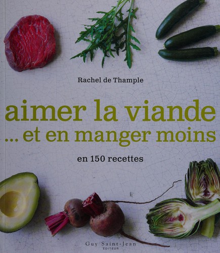 Cover for Aimer la viande-- et en manger moins en 150 recettes