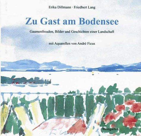 Cover for Zu Gast am Bodensee. Gaumenfreuden, Bilder und Geschichten einer Landschaft.