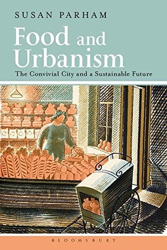 Cover for Food and Urbanism: The Convivial City and a Sustainable Future