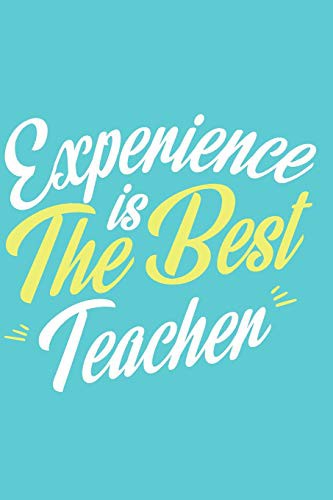 Cover for Experience Is The Best Teacher - Mid Year Academic Teacher Diary With Schedules, Trackers. Logs, Reports, Goal Setting & Positive Quotes