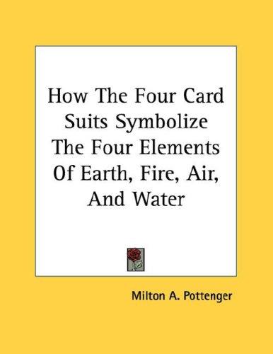 Cover for How The Four Card Suits Symbolize The Four Elements Of Earth, Fire, Air, And Water