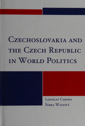 Cover for Czechoslovakia and the Czech Republic in world politics