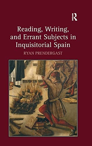 Cover for Reading, writing, and errant subjects in inquisitorial Spain