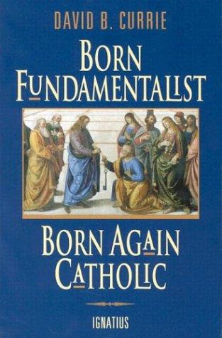 Cover for Born fundamentalist, born again Catholic
