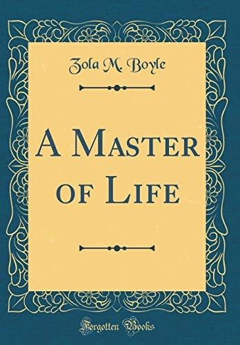 Cover for A Master of Life (Classic Reprint)