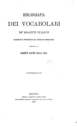 Cover for Bibliografia dei vocabulari ne' dialetti italiani raccolti e posseduti da Gaetano Romagnoli