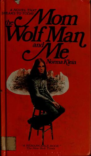 Cover for Mom, the Wolf Man, and me / Norma Klein