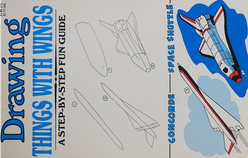 Cover for Drawing Things With Wings (A Step-By-Step Fun Guides)