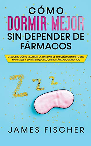 Cover for Cómo Dormir Mejor sin Depender de Fármacos