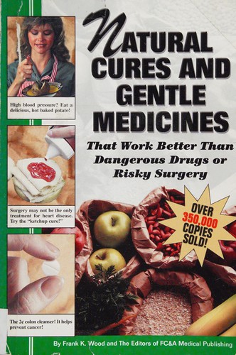 Cover for Natural Cures and Gentle Medicines (That Work Better Than Dangerous Drugs or Risky Surgery)
