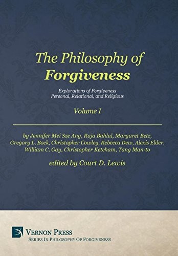 Cover for The Philosophy of Forgiveness - Volume I : Explorations of Forgiveness
