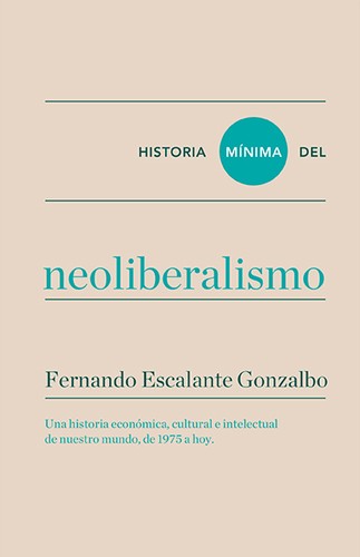 Cover for Historia mínima del neoliberalismo