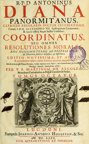 Cover for R.P.D. Antoninus Diana Panormitanus ... Coordinatus, seu, Omnes resolutiones morales