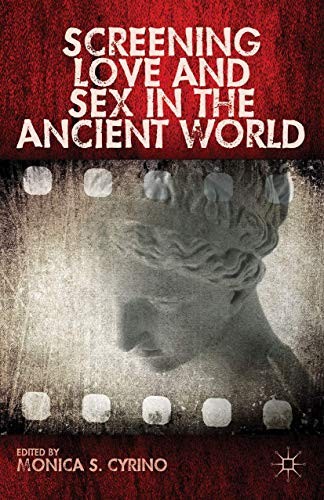 Cover for Screening Love and Sex in the Ancient World