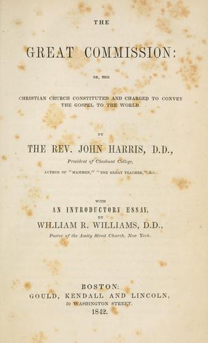 Cover for The Great Commission: Or, The Christian Church Constituted and Charged to Convey the Gospel to ...