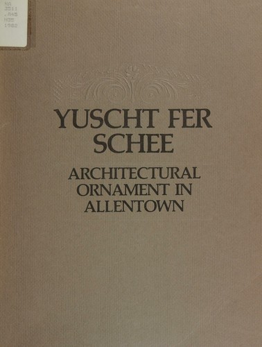 Cover for Yuscht fer Schee : Architectural ornament in Allentown