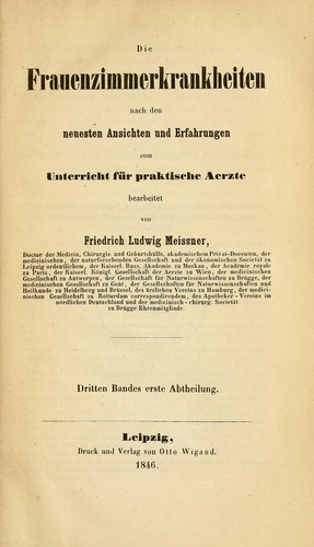 Cover for Die Frauenzimmerkrankheiten nach den neuesten Ansichten und Erfahrungen zum Unterricht für praktische Aerzte