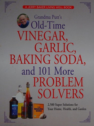 Cover for Grandma Putt's old-time vinegar, garlic, baking soda, and 101 more problem solvers