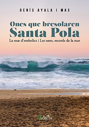 Cover for Ones que bresssolaren Santa Pola, La mar d’embolics y Les ones, records de la mar