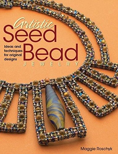 Cover for Artistic Seed Bead Jewelry: Ideas and Techniques for Original Designs