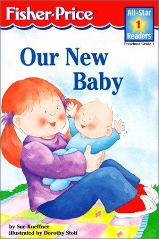Cover for Our New Baby (Fisher-Price Beginning Readers)