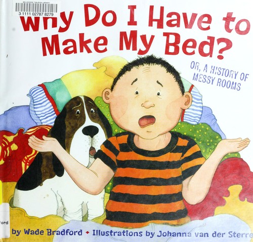 Cover for Why do I have to make my bed?