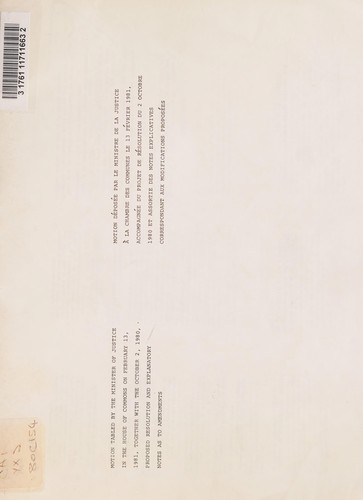 Cover for MOTION TABLED BY THE MINISTER OF JUSTICE IN THE HOUSE OF COMMONS ON FEBRUARY 13, 1981 TOGETHER WITH THE OCTOBER 2, 1980, PROPOSED RESOLUTION AND EXPLANATORY NOTES AS TO AMENDMENTS