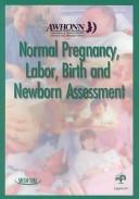 Cover for Normal Pregnancy, Labor, Birth, and Newborn Assessment