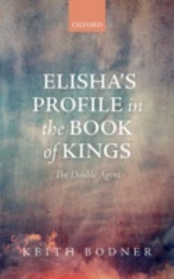 Cover for Elishas Profile In The Book Of Kings The Double Agent