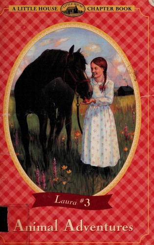 Cover for Animal adventures : [adapted from the Little house books by] Laura Ingalls Wilder