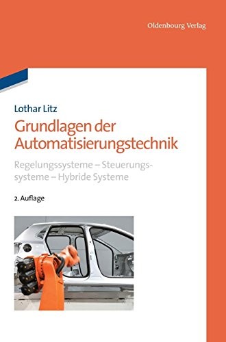 Cover for Grundlagen Der Automatisierungstechnik: Regelungssysteme - Steuerungssysteme - Hybride Systeme (German Edition)