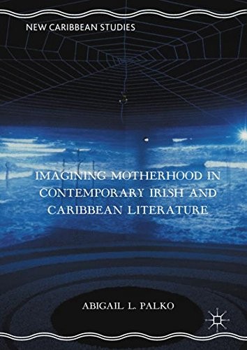 Cover for Imagining Motherhood in Contemporary Irish and Caribbean Literature