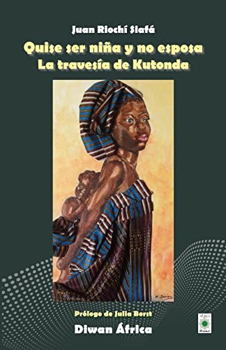 Cover for Quise ser niña y no esposa. La travesía de Kutonda