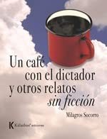 Cover for Un café con el dictador y otros relatos sin ficción