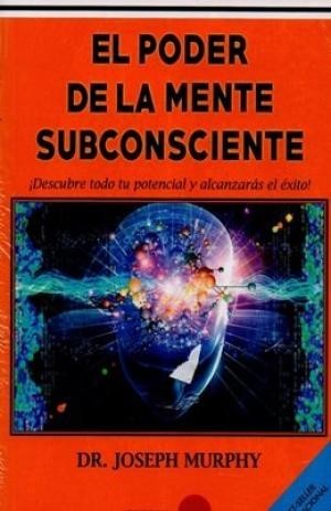 Cover for El poder de la mente subconsciente - 1. ed.