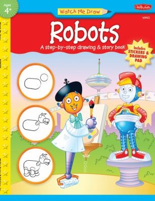 Cover for Robots A Stepbystep Drawing Story Book