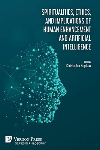 Cover for Spiritualities, Ethics, and Implications of Human Enhancement and Artificial Intelligence