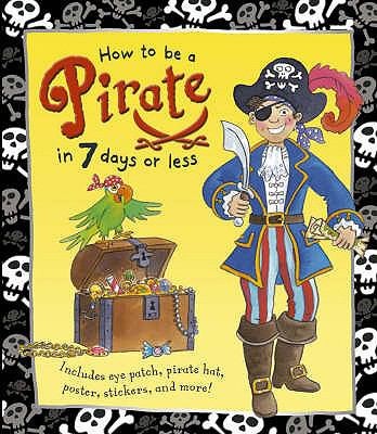 Cover for How To Be A Pirate In 7 Days Or Less