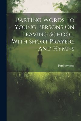 Cover for Parting Words to Young Persons on Leaving School, with Short Prayers and Hymns