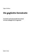 Cover for Die gegl uckte Demokratie: Geschichte der Bundesrepublik Deutschland von ihren Anf angen bis zur Gegenwart