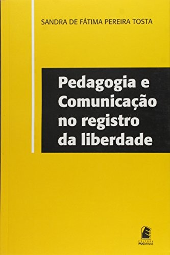 Cover for Pedagogia e comunicação no registro da liberdade