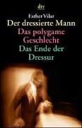 Cover for Der dressierte Mann / Das polygame Geschlecht / Das Ende der Dressur.