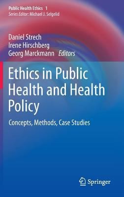 Cover for Ethics In Public Health And Health Policy Concepts Methods Case Studies