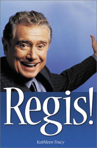 Cover for Regis! The Unauthorized Biography