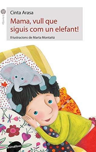 Cover for Mama, vull que siguis com un elefant!